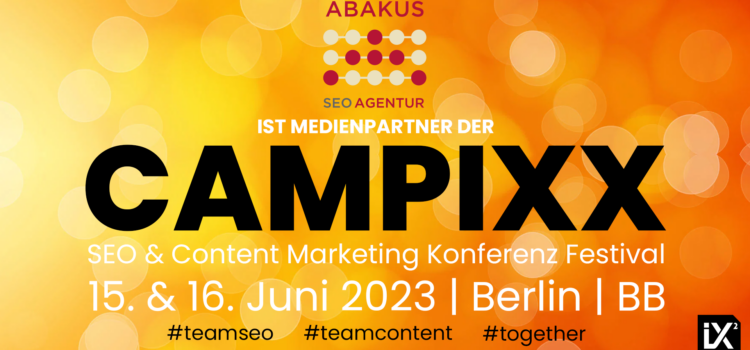 CAMPIXX 2023: Die Fachkonferenz rund um SEO und Content Marketing am 15. und 16.06.2023