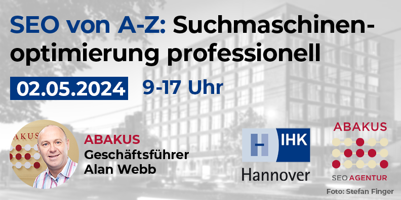 IHK Hannover Seminar “SEO von A bis Z” am 02.05.2024 mit ABAKUS Internet Marketing