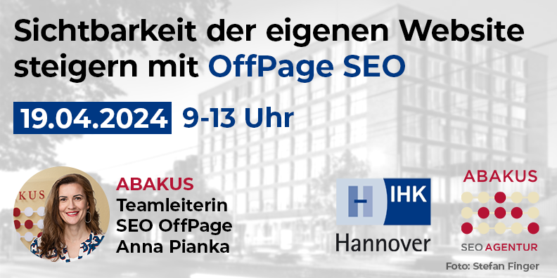IHK Hannover Seminar am 19. April 2024 – Sichtbarkeit der eigenen Website steigern mit SEO Offpage